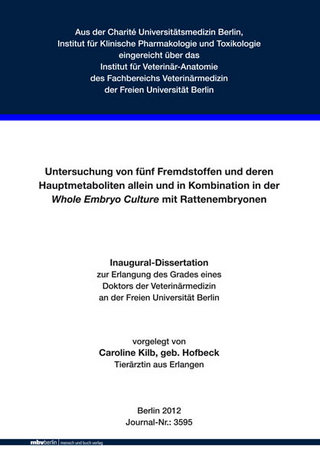 Untersuchung von fünf Fremdstoffen und deren Hauptmetaboliten allein und in Kombination in der Whole Embryo Culture mit Rattenembryonen