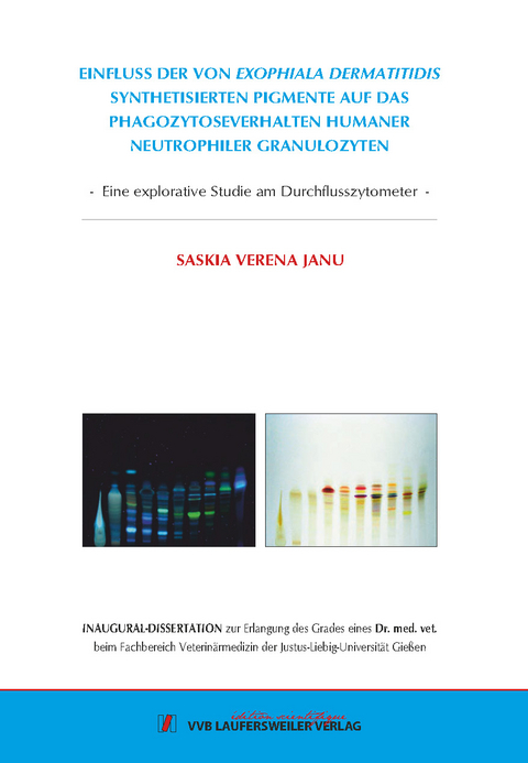 Einfluss der von Exophiala dermatitidis synthetisierten Pigmente auf das Phagozytoseverhalten humaner neutrophiler Granulozyten - Saskia Janu