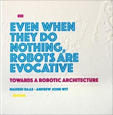 Towards a Robotic Architecture - Mahesh Daas, Andrew John Wit