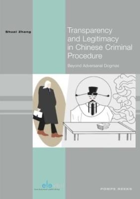 Transparency and Legitimacy in Chinese Criminal Procedure - shuai zhang