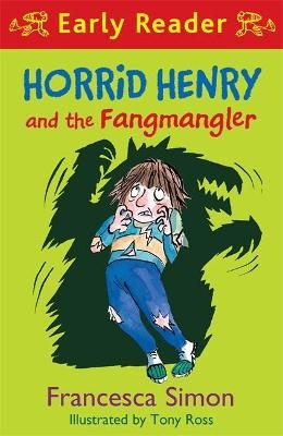 Horrid Henry Early Reader: Horrid Henry and the Fangmangler - Francesca Simon