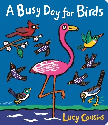 A Busy Day for Birds - Lucy Cousins
