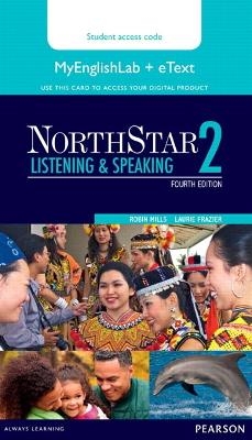 NorthStar Listening and Speaking 2 eText with MyLab English - Robin Mills, Laurie L Frazier