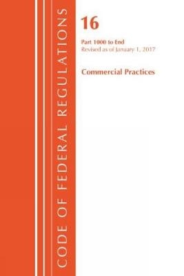 Code of Federal Regulations, Title 16 Commercial Practices 1000-End, Revised as of January 1, 2017