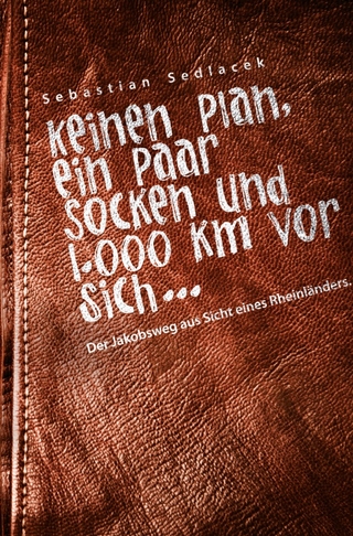 Keinen Plan, ein Paar Socken und 1.000 km vor sich …