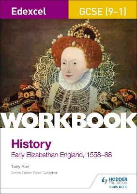 Edexcel GCSE (9-1) History Workbook: Early Elizabethan England, 1558-88 - Tony Hier