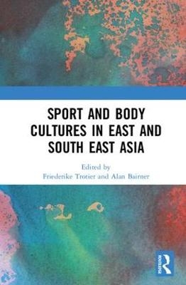 Sport and Body Cultures in East and Southeast Asia - 