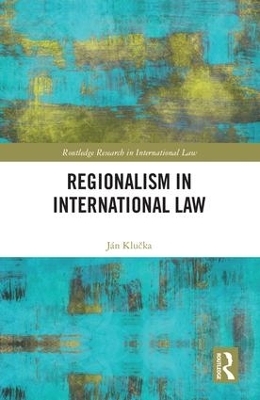 Regionalism in International Law - J&aacute;n Klučka