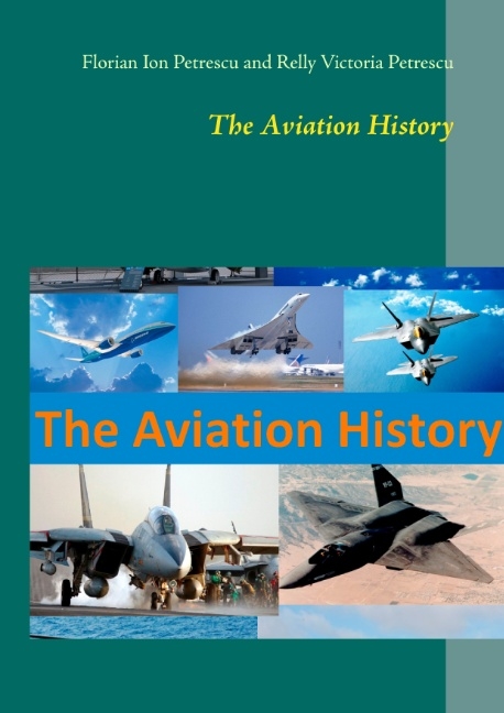 The Aviation History - Florian Ion PETRESCU, Relly Victoria PETRESCU