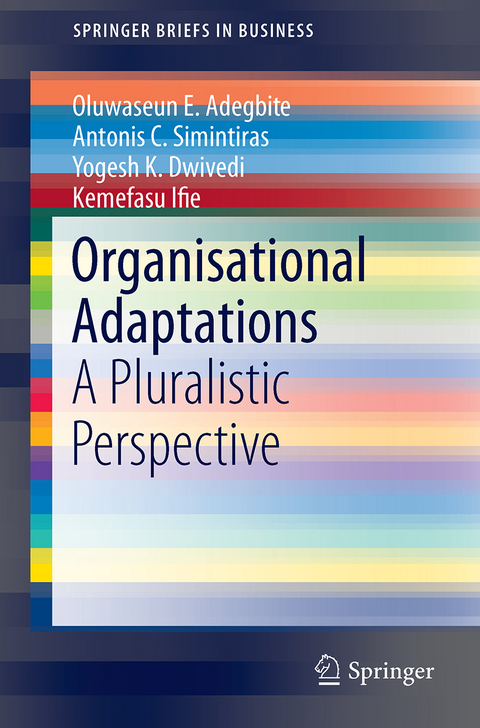 Organisational Adaptations - Oluwaseun E. Adegbite, Antonis C. Simintiras, Yogesh K. Dwivedi, Kemefasu Ifie