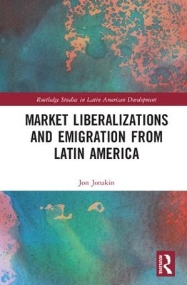 Market Liberalizations and Emigration from Latin America - Jon Jonakin