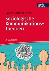 Soziologische Kommunikationstheorien - Rainer Schützeichel