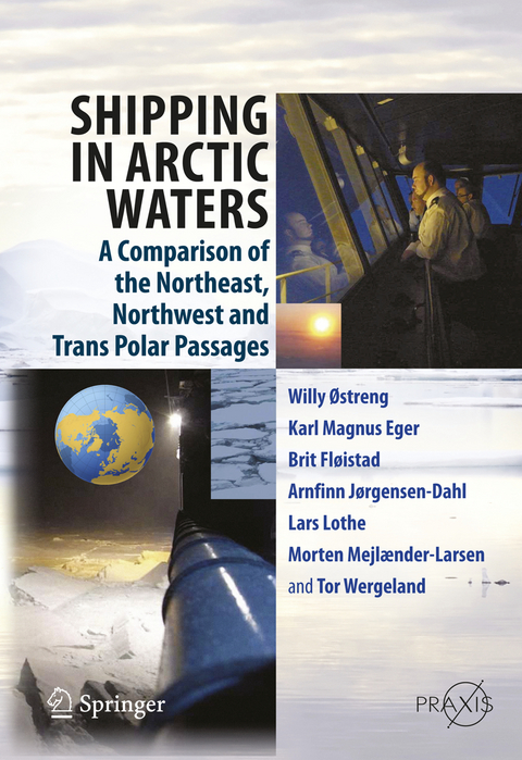 Shipping in Arctic Waters - Willy Ostreng, Karl Magnus Eger, Brit Fl&oslash;istad, Arnfinn J&oslash;rgensen-Dahl, Lars Lothe, Morten Mejl&aelig;nder-Larsen, Tor Wergeland