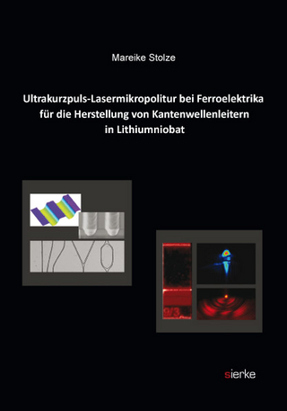 Ultrakurzpuls-Lasermikropolitur bei Ferroelektrika für die Herstellung von Kantenwellenleitern in Lithiumniobat