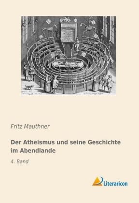 Der Atheismus und seine Geschichte im Abendlande - Fritz Mauthner