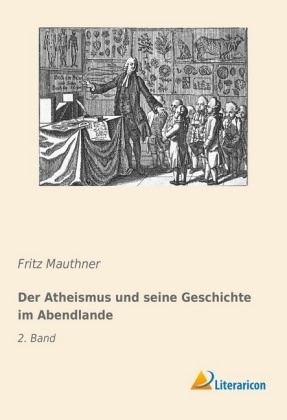 Der Atheismus und seine Geschichte im Abendlande - Fritz Mauthner
