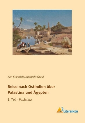 Reise nach Ostindien über Palästina und Ägypten