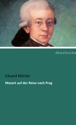 Mozart auf der Reise nach Prag - Eduard M&ouml;rike
