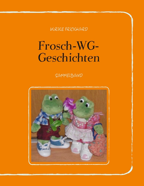 Frosch-WG-Geschichten - Ulrike Frickhard