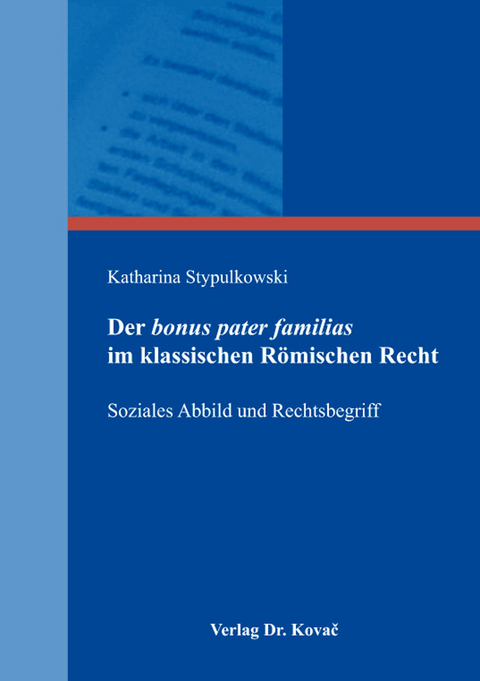 Der bonus pater familias im klassischen R&ouml;mischen Recht - Katharina Stypulkowski