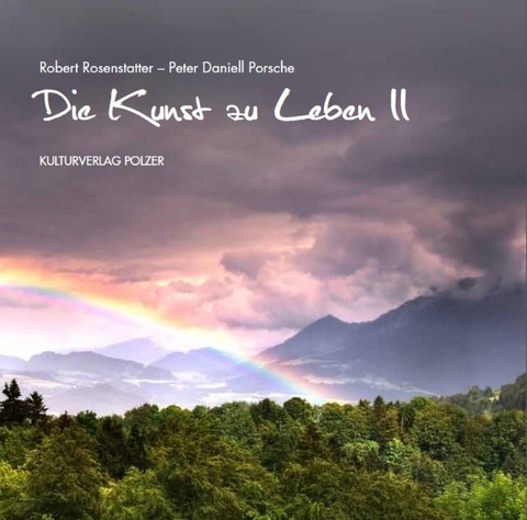 Die Kunst zu leben II - Robert Rosenstatter, Peter Daniell Porsche