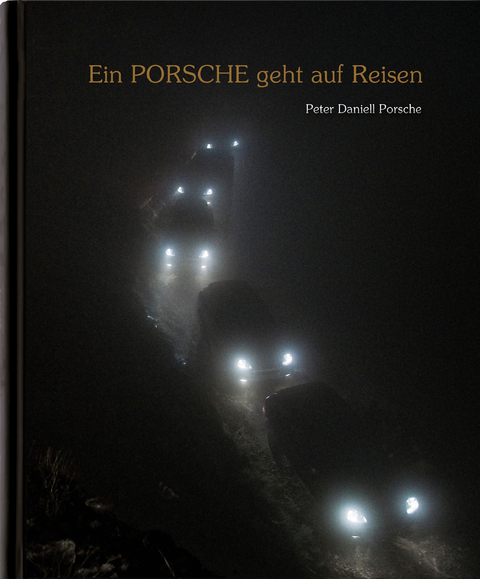 Ein Porsche geht auf Reisen - Peter Daniell Porsche