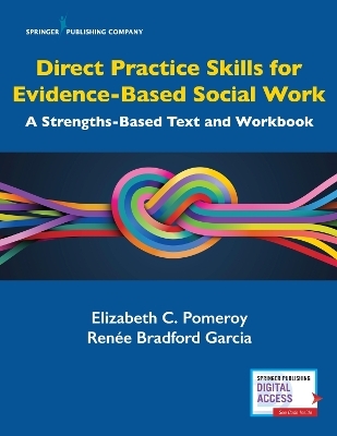 Direct Practice Skills for Evidence-Based Social Work - Elizabeth C. Pomeroy, Ren&eacute;e Bradford Garcia