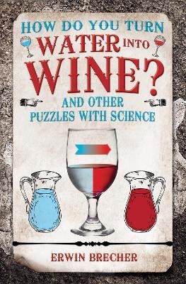 How Do You Turn Water into Wine? - Erwin Brecher