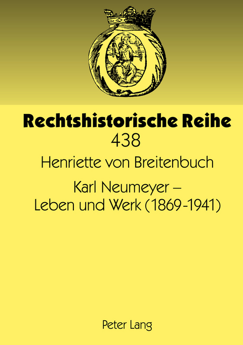Karl Neumeyer &ndash; Leben und Werk (1869-1941) - Henriette Von Breitenbuch