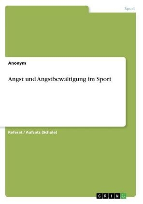Angst und Angstbew&Atilde;&curren;ltigung im Sport -  Anonym