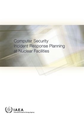 Computer Security Incident Response Planning at Nuclear Facilities -  Iaea
