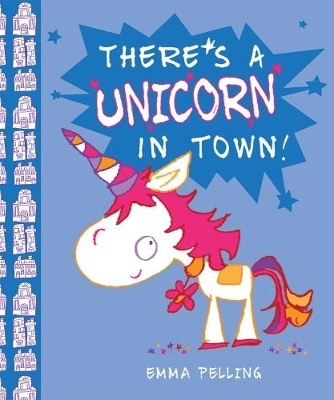 There's a Unicorn in Town - Emma Pelling