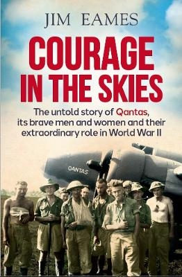 Courage in the Skies - Jim Eames