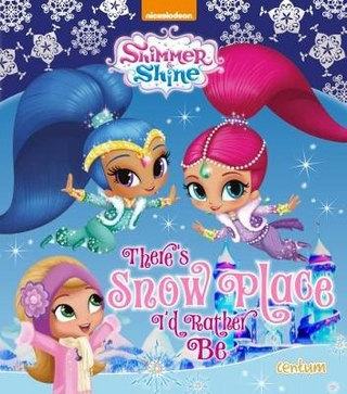 Shimmer & Shine There's Snow Place I'd Rather Be