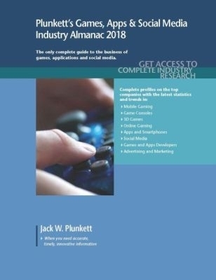 Plunkett's Games, Apps & Social Media Industry Almanac 2018