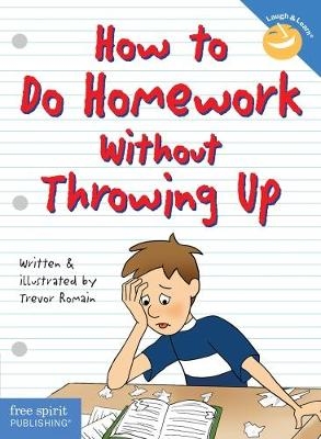 How to Do Homework Without Throwing Up - Trevor Romain