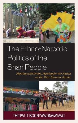 The Ethno-Narcotic Politics of the Shan People - Thitiwut Boonyawongwiwat