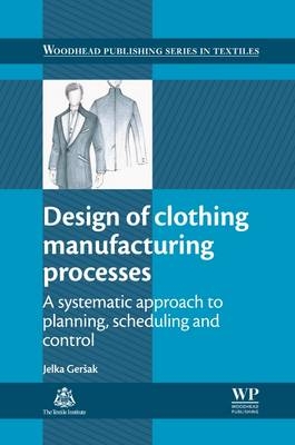 Design of Clothing Manufacturing Processes - Jelka Gersak