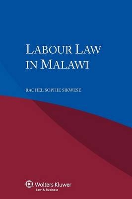 Labour Law in Malawi - R S Sikwese, Rachel Sophie Sikwese