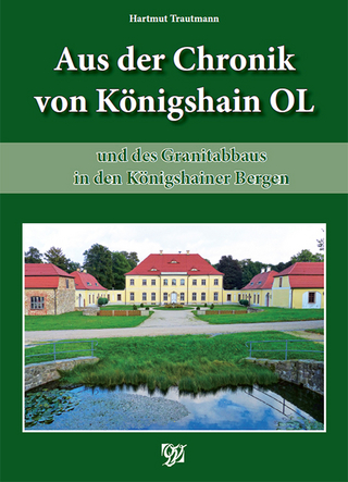 Aus der Chronik von Königshain und des Granitabbaus in den Königshainer Bergen