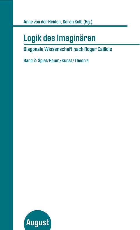 Logik des Imagin&auml;ren - Diagonale Wissenschaft nach Roger Caillois - 