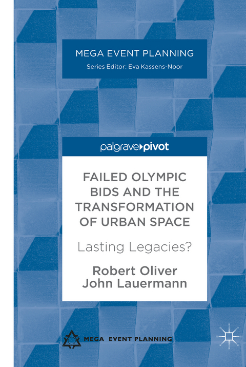 Failed Olympic Bids and the Transformation of Urban Space - Robert Oliver, John Lauermann