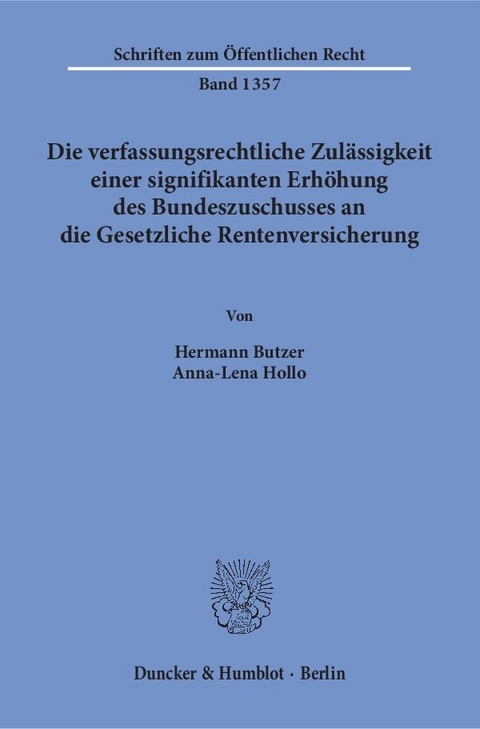 Die verfassungsrechtliche Zul&auml;ssigkeit einer signifikanten Erh&ouml;hung des Bundeszuschusses an die Gesetzliche Rentenversicherung. - Hermann Butzer, Anna-Lena Hollo
