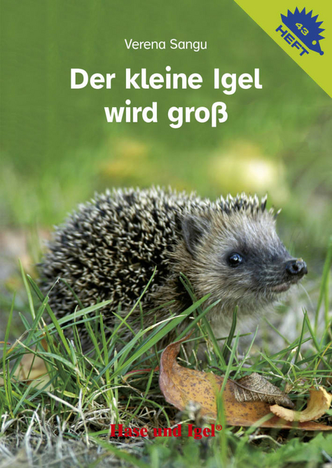 Der kleine Igel wird groß / Igelheft 43 - Verena Sangu