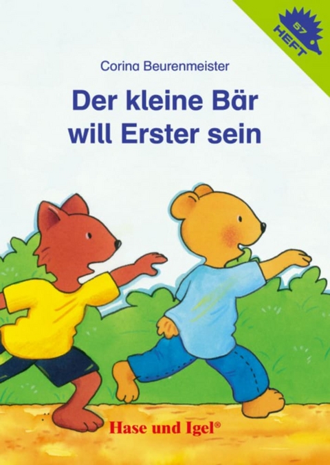 Der kleine B&auml;r will Erster sein / Igelheft 57 - Corina Beurenmeister