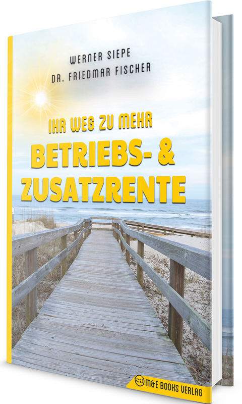 Ihr Weg zu mehr Betriebs- und Zusatzrente - Werner Siepe, Friedmar Fischer