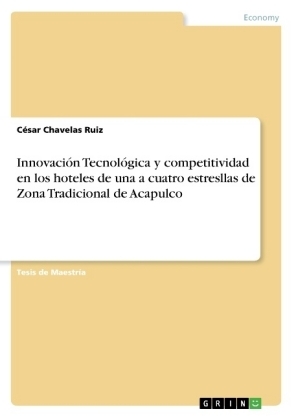 InnovaciÃ³n TecnolÃ³gica y competitividad en los hoteles de una a cuatro estresllas de Zona Tradicional de Acapulco