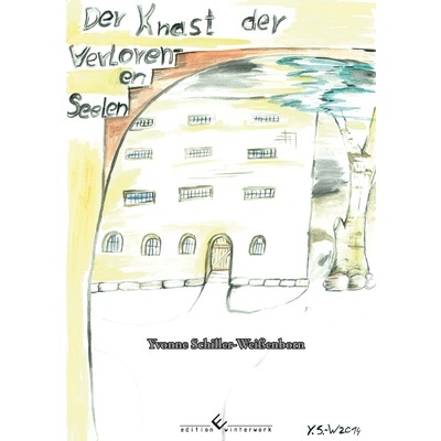 Der Knast der verlorenen Seelen - Yvonne Schiller-Wei&szlig;enborn