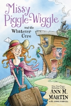 Missy Piggle-Wiggle and the Whatever Cure - Ann M. Martin, Annie Parnell