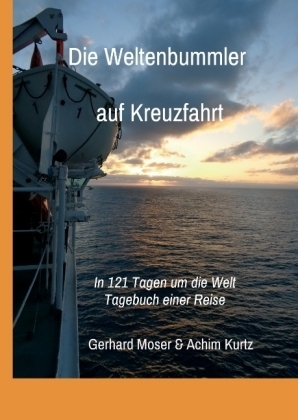 Die Weltenbummler auf Kreuzfahrt - Gerhard Moser